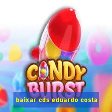 baixar cds eduardo costa